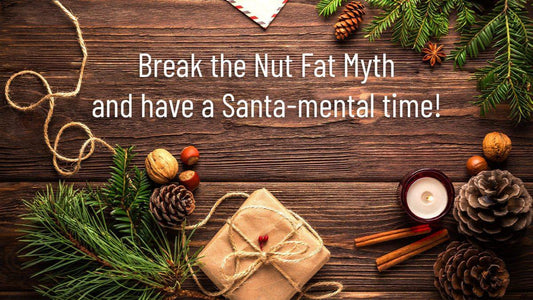 Break The Nut Fat Myth and Have A Santa-Mental Time! - Go Nuts !! Munch Right