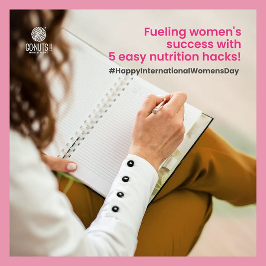 FUELING WOMEN'S SUCCESS WITH 5 EASY NUTRITION HACKS! - Go Nuts !! Munch Right