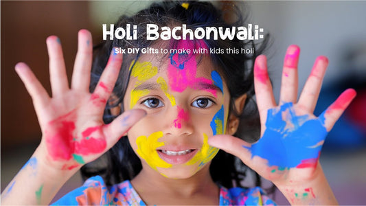 Holi Bachonwali: Six DIY Gifts to make with kids this Holi - Go Nuts !! Munch Right