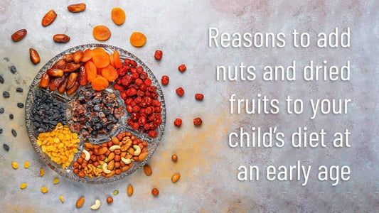 Reasons to Add Nuts and Dried Fruits to Your Child’s Diet at an Early Age - Go Nuts !! Munch Right