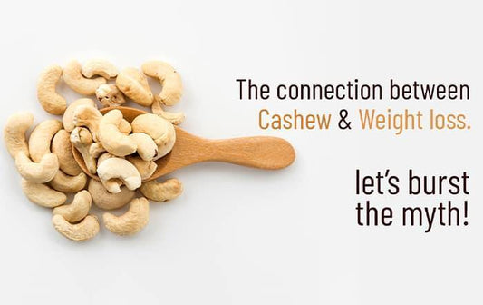 The Connection Between Cashews and Weight Loss. Let’s Burst the Myth! - Go Nuts !! Munch Right