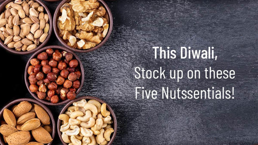 This Diwali, Stock Up on These Five Nutssentials! - Go Nuts !! Munch Right