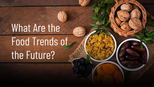 What Are the Food Trends of the Future? - Go Nuts !! Munch Right